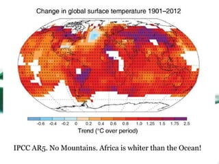 IPCC AR5. No Mountains. Africa is whiter than the Ocean!

 