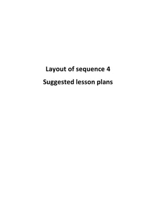 Layout of sequence 4
Suggested lesson plans
 