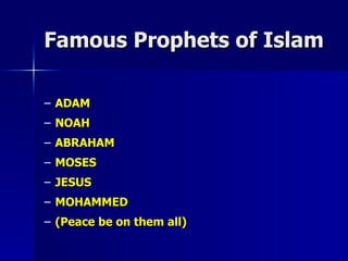 Famous Prophets of Islam ADAM NOAH ABRAHAM MOSES JESUS MOHAMMED (Peace be on them all) 
