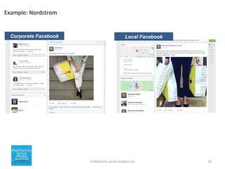 16multifamily-social-media.com
Example: Nordstrom
Corporate Facebook Local Facebook
 