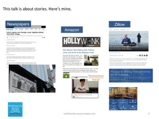 2multifamily-social-media.com
This talk is about stories. Here’s mine.
ZillowNewspapers
Amazon
 