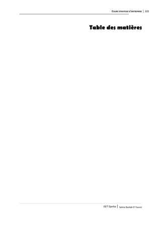 COURS STRATEGIE D’ENTREPRISE 103
ISET Djerba | Salma Bardak El Younsi
Table des matières
 