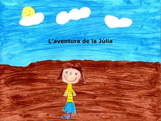 L’aventura de la Júlia
 