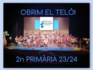 OBRIM EL TELÓ!
2n PRIMÀRIA 23/24
 
