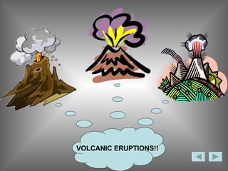 VOLCANIC ERUPTION VOLCANIC ERUPTIONS VOLCANIC ERUPTIONS!! 