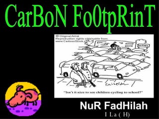 CarBoN Fo0tpRinT NuR FadHilah ILa(H)aiLy 