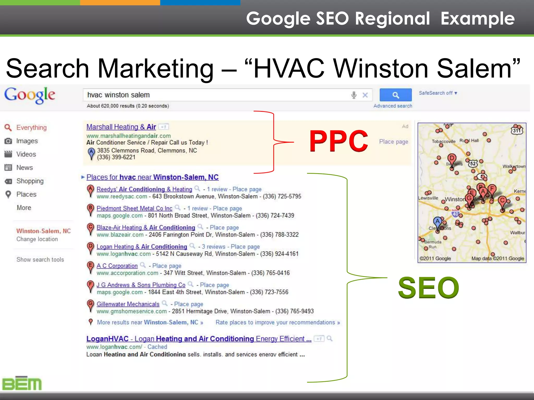 Google SEO Regional Example

Search Marketing – “HVAC Winston Salem”

                        PPC



                                 SEO
 
