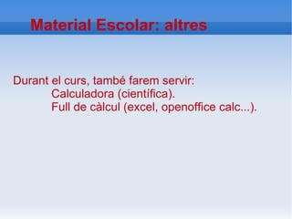 Material Escolar Llibreta La llibreta és la ferramenta. fonamental de treball de l'alumne. 