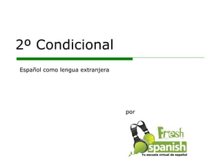 2º Condicional por Español como lengua extranjera Tu escuela virtual de español 