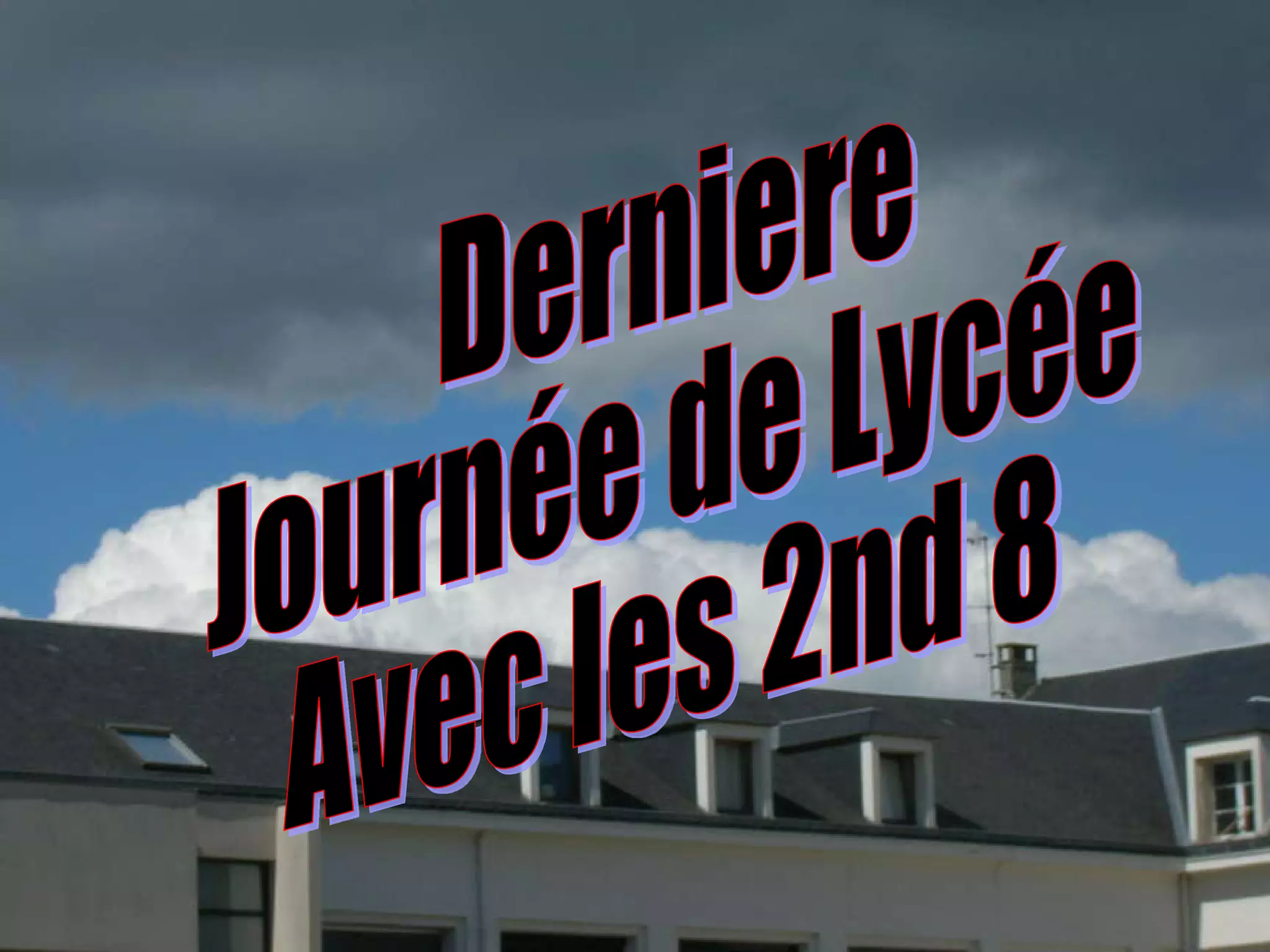 Derniere Journée de Lycée Avec les 2nd 8