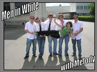 Men in White with Mélody