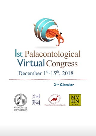  
December 1st
-15th
, 2018
1st
International Meeting of Early-stage
Researchers in Paleontology / XIV Encuentro de
Jóvenes Investigadores en Paleontología
(1st
IMERP-XIV EJIP)
2on Circular
 