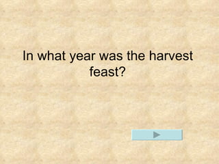 In what year was the harvest feast?