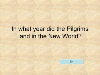 In what year did the Pilgrims land in the New World?