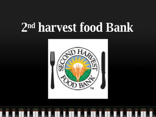 2 nd  harvest food Bank 
