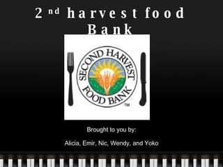 2 nd  harvest food Bank ,[object Object],[object Object]