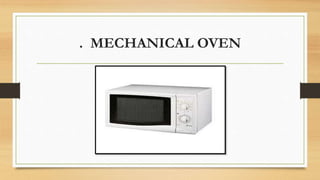 . MECHANICAL OVEN
 