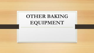 OTHER BAKING
EQUIPMENT
 