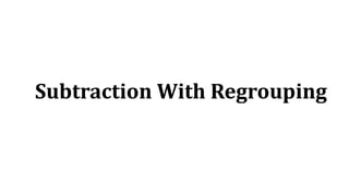 Subtraction With Regrouping
 