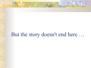 But the story doesn't end here … 