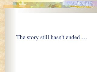 The story still hasn't ended … 