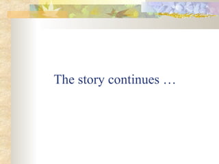 The story continues … 