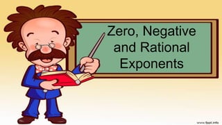 Zero, Negative
and Rational
Exponents
 