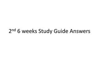 2nd   6 weeks Study Guide Answers
 
