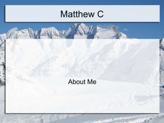 Matthew C




 About Me
 