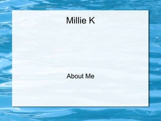 Millie K




About Me
 