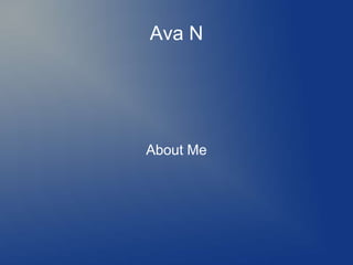 Ava N




About Me
 
