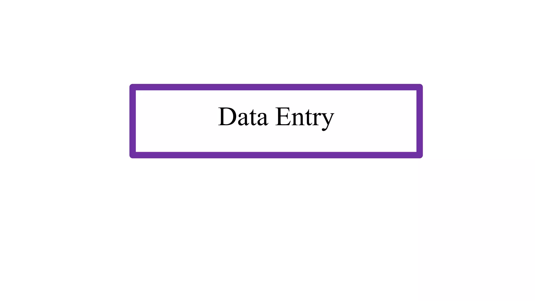 Data Entry
 