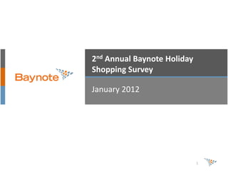 2nd Annual Baynote Holiday
Shopping Survey

January 2012




                             1
 