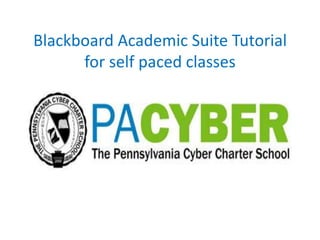 Blackboard Academic Suite Tutorialfor self paced classes 
