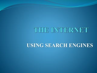 USING SEARCH ENGINES
 