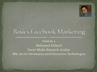 Session 2
Mohamed Elsherif
Social Media Research Analyst
MSc Social Informatics and Interactive Technologies

 