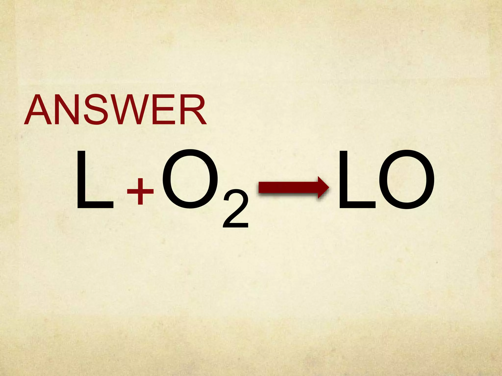 ANSWER
O2L+ OL