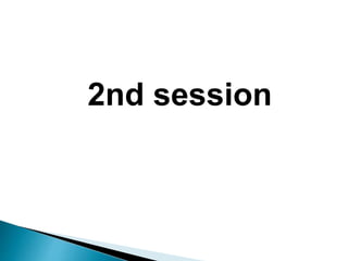 2nd session
 
