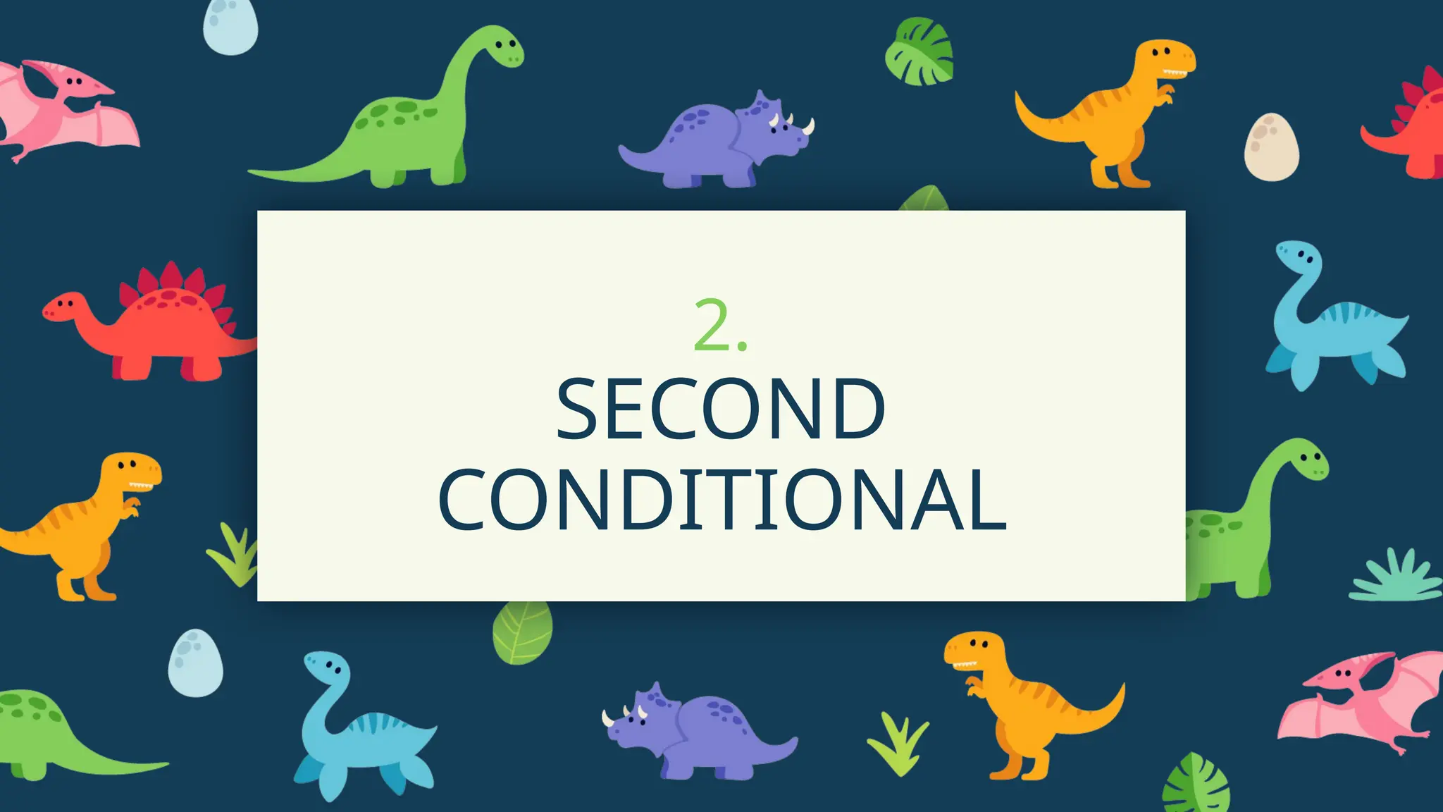 2.
SECOND
CONDITIONAL
 