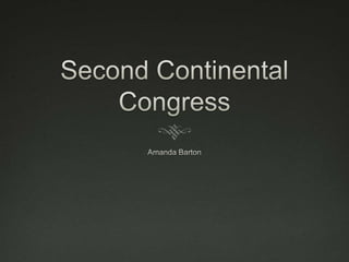 Second Continental Congress Amanda Barton 