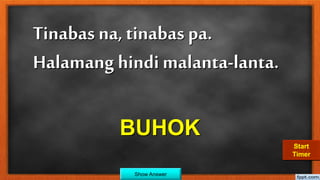 Tinabas na, tinabas pa.
Halamang hindi malanta-lanta.
BUHOK
Show Answer
30292827262524232221201918171615141312111009080706050403020100Start
Timer
 