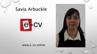 Savia Arbuckle
www.e-cv.online
 