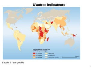 12 
D'autres indicateurs 
L'accès à l'eau potable 
 