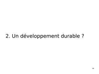 44
2. Un développement durable ?
 