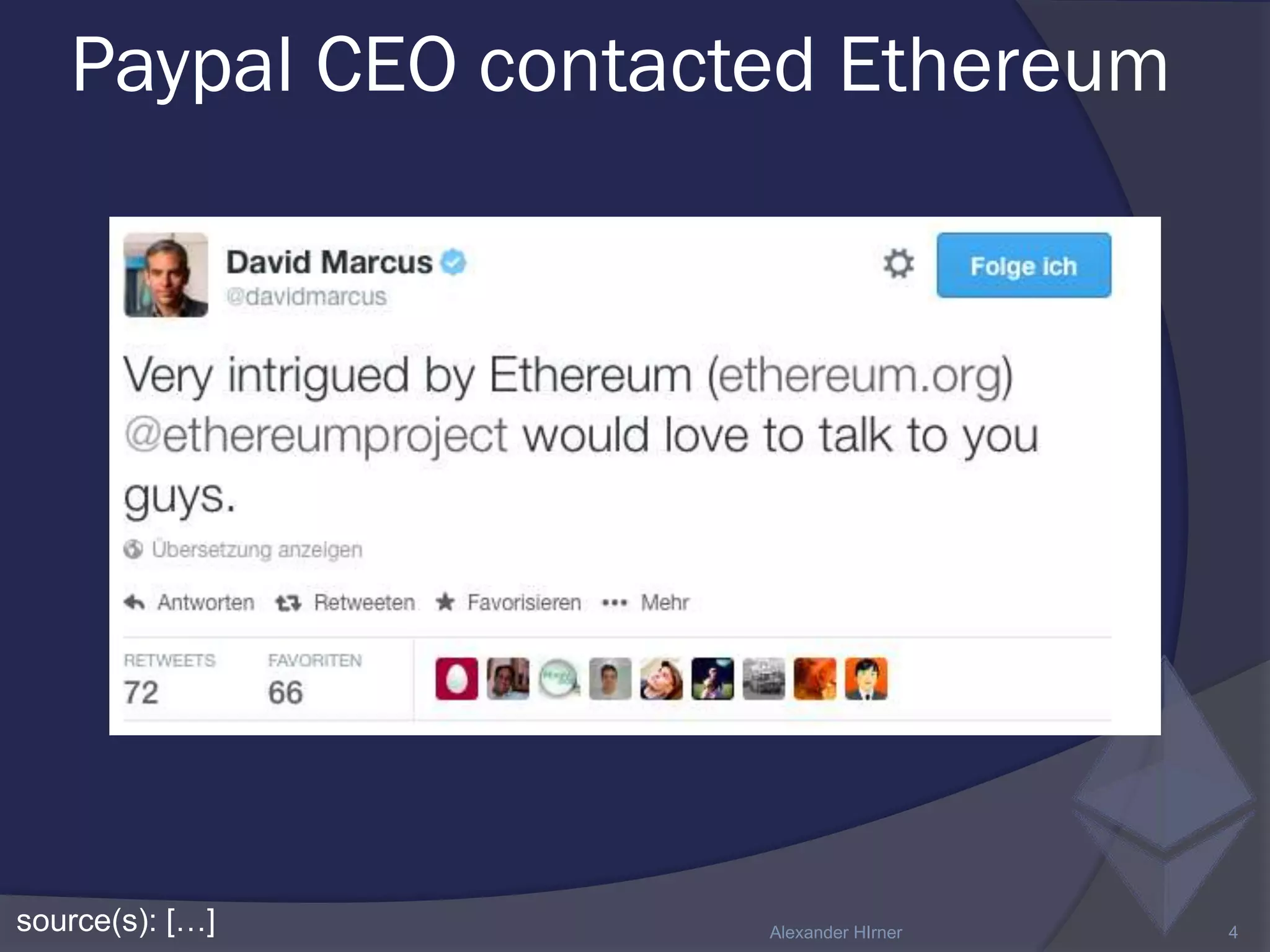 Paypal CEO contacted Ethereum
source(s): […] Alexander HIrner 4
 