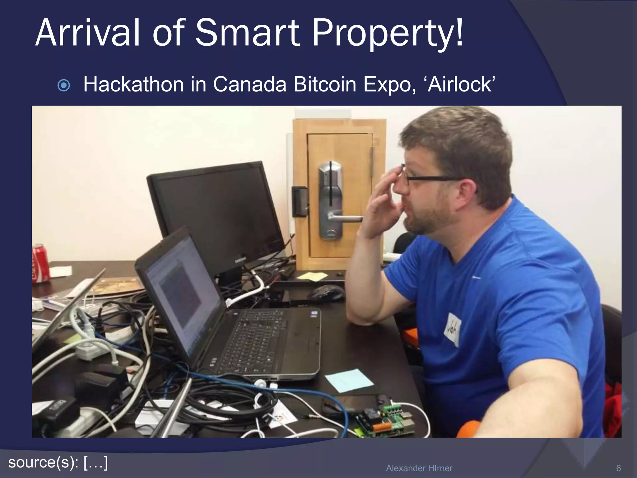 Arrival of Smart Property!
source(s): […] Alexander HIrner 6
 Hackathon in Canada Bitcoin Expo, ‘Airlock’
 