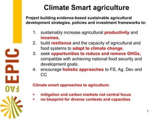 Climate Smart agriculture
Project building evidence-based sustainable agricultural
development strategies, policies and in...