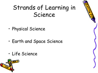 Strands of Learning in SciencePhysical ScienceEarth and Space ScienceLife Science