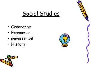 Social StudiesGeographyEconomicsGovernmentHistory
