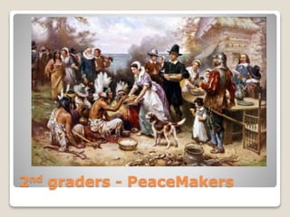 2nd graders - PeaceMakers
 